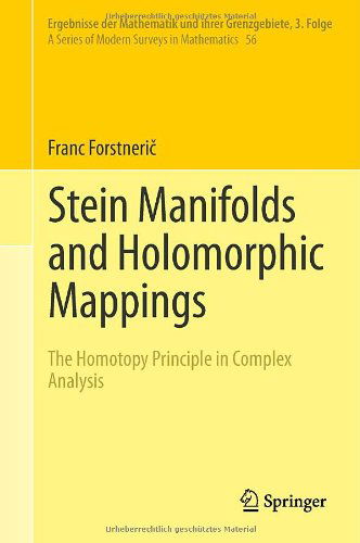 Cover for Franc Forstneric · Stein Manifolds and Holomorphic Mappings: The Homotopy Principle in Complex Analysis - Ergebnisse der Mathematik und ihrer Grenzgebiete. 3. Folge / A Series of Modern Surveys in Mathematics (Hardcover Book) [2011 edition] (2011)