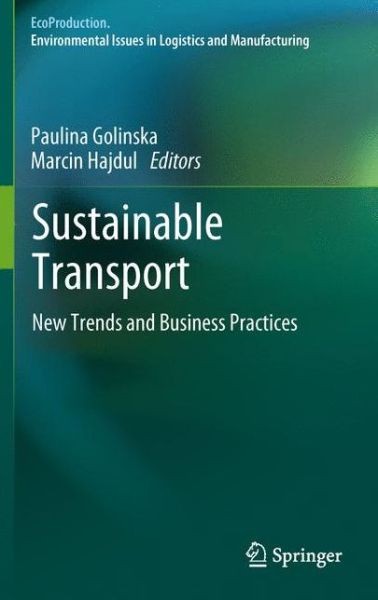 Cover for Paulina Golinska · Sustainable Transport: New Trends and Business Practices - EcoProduction (Gebundenes Buch) (2012)