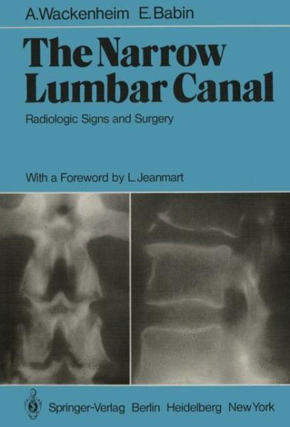 Cover for A. Wackenheim · The Narrow Lumbar Canal: Radiologic Signs and Surgery (Taschenbuch) [Softcover reprint of the original 1st ed. 1980 edition] (2011)