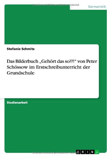 Cover for Stefanie Schmitz · Das Bilderbuch Gehort Das So ! Von Peter Schossow Im Erstschreibunterricht Der Grundschule (Paperback Book) [German edition] (2012)