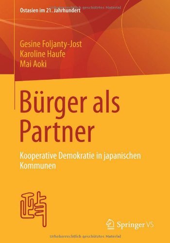 Cover for Gesine Foljanty-Jost · Burger ALS Partner: Kooperative Demokratie in Japanischen Kommunen - Ostasien Im 21. Jahrhundert (Paperback Book) [2013 edition] (2013)