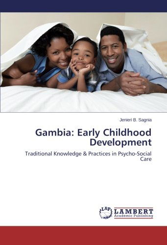 Cover for Jenieri B. Sagnia · Gambia: Early Childhood Development: Traditional Knowledge &amp; Practices in Psycho-social Care (Paperback Book) (2014)