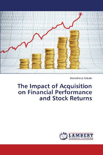 Cover for Hamidreza Sakaki · The Impact of Acquisition on Financial Performance and Stock Returns (Paperback Book) (2013)