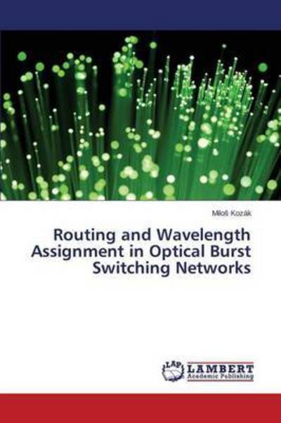 Cover for Kozak Milo · Routing and Wavelength Assignment in Optical Burst Switching Networks (Paperback Book) (2015)