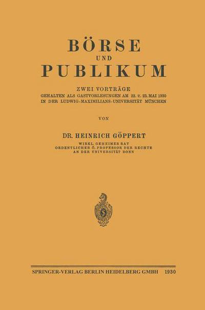 Cover for Heinrich Goeppert · Boerse Und Publikum: Zwei Vortrage Gehalten ALS Gastvorlesungen Am 22. U. 23. Mai 1930 in Der Ludwig-Maximilians-Universitat Munchen (Taschenbuch) [Softcover Reprint of the Original 1st 1930 edition] (1930)