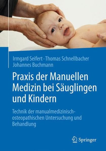 Cover for Irmgard Seifert · Praxis der Manuellen Medizin bei Sauglingen und Kindern: Technik der manualmedizinisch-osteopathischen Untersuchung und Behandlung (Hardcover Book) (2017)