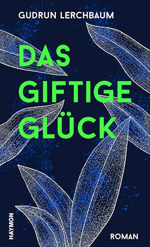 Cover for Gudrun Lerchbaum · Das giftige Glück (Hardcover Book) (2022)