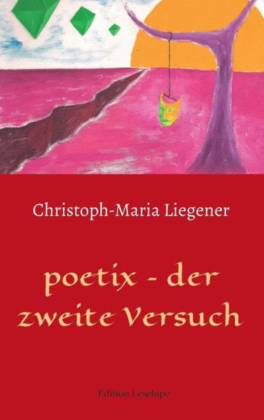 Christoph-maria Liegener · Poetix - Der Zweite Versuch (Hardcover Book) [German edition] (2014)