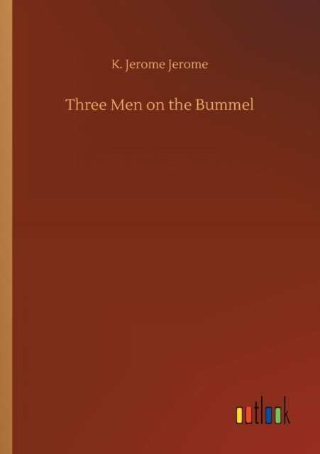 Cover for K Jerome Jerome · Three Men on the Bummel (Paperback Book) (2018)