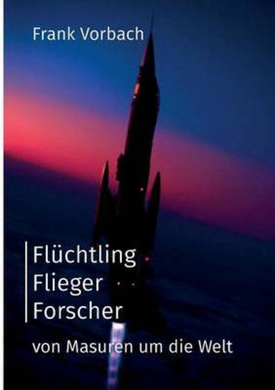 Cover for Frank Vorbach · Fluchtling Flieger Forscher (Paperback Book) (2015)