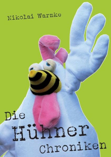 Cover for Nikolai Warnke · Die Hühner Chroniken (Paperback Book) [German edition] (2014)