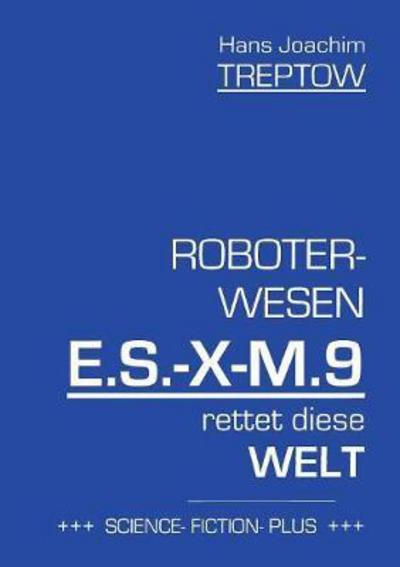 Cover for Treptow · Roboter-Wesen E.S.-X-M.9 rettet (Book) (2017)