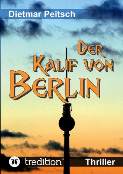 Cover for Peitsch · Der Kalif von Berlin (Book) (2019)