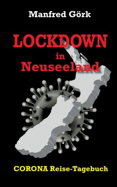 Cover for Manfred Goerk · Lockdown in Neuseeland: CORONA-Reise-Tagebuch (Paperback Book) (2020)