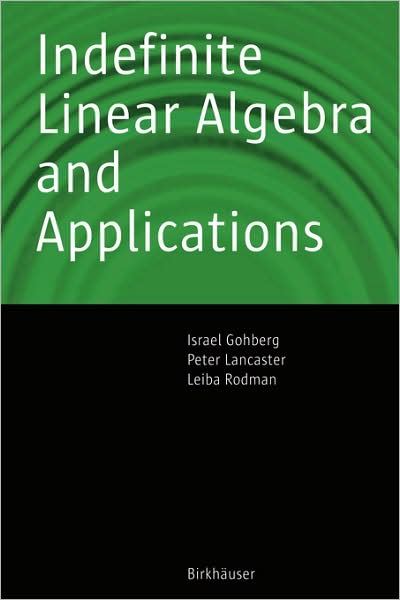 Indefinite Linear Algebra and Applications - Israel Gohberg - Books - Birkhauser Verlag AG - 9783764373498 - October 18, 2005