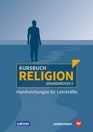 Cover for Veit-Jakobus Dieterich · Kursbuch Religion Sekundarstufe II - Ausgabe 2021. Handreichungen für Lehrkräfte (Paperback Book) (2021)