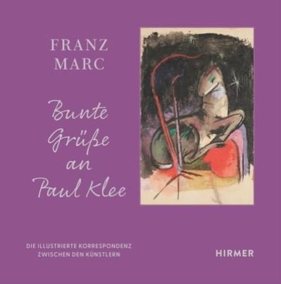 Franz Marc: Bunte Grüße An Paul Klee (Bok) (2024)