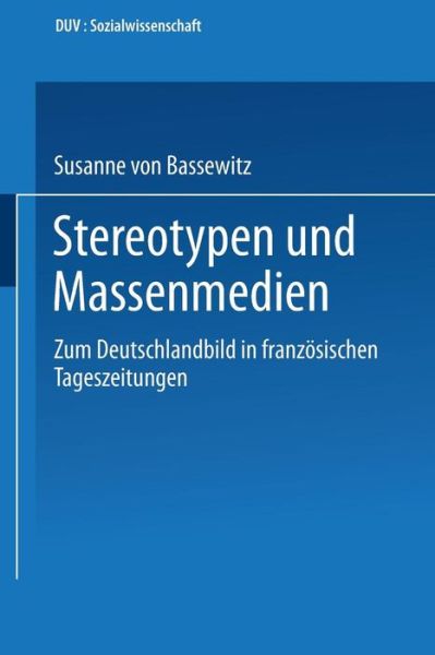 Susanne Von Bassewitz · Stereotypen Und Massenmedien: Zum Deutschlandbild in Franzoesischen Tageszeitungen - Duv Sozialwissenschaft (Paperback Book) [1990 edition] (1990)