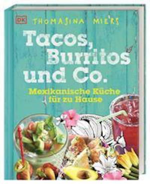 Cover for Thomasina Miers · Tacos, Burritos und Co. (Hardcover Book) (2022)