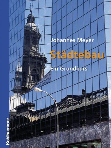 Stadtebau: Ein Grundkurs - Johannes Meyer - Books - Vieweg+Teubner Verlag - 9783834816498 - 2003