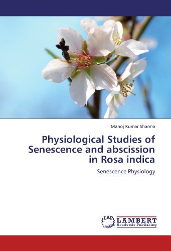 Cover for Manoj Kumar Sharma · Physiological Studies of Senescence and Abscission in Rosa Indica: Senescence Physiology (Paperback Book) (2011)