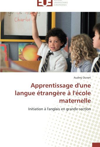 Cover for Audrey Duvert · Apprentissage D'une Langue Étrangère À L'école Maternelle: Initiation À L'anglais en Grande Section (Paperback Book) [French edition] (2018)