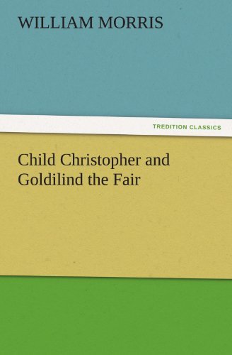 Cover for William Morris · Child Christopher and Goldilind the Fair (Tredition Classics) (Pocketbok) (2011)