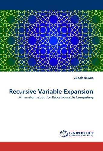 Recursive Variable Expansion: a Transformation for Reconfigurable Computing - Zubair Nawaz - Bücher - LAP LAMBERT Academic Publishing - 9783844323498 - 28. April 2011