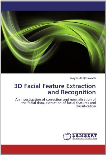 Cover for Sokyna Al-qatawneh · 3D Facial Feature Extraction and Recognition: an Investigation of Correction and Normalisation of the Facial Data, Extraction of Facial Features and Classification (Taschenbuch) (2012)
