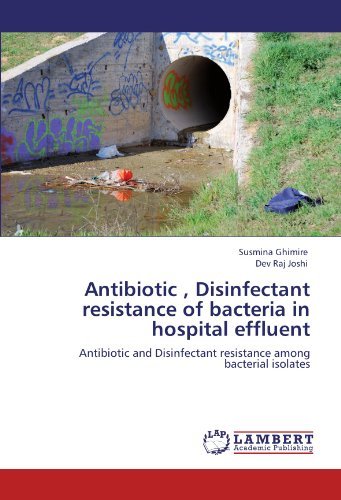 Cover for Dev Raj Joshi · Antibiotic , Disinfectant Resistance of Bacteria in Hospital Effluent: Antibiotic and Disinfectant Resistance Among Bacterial Isolates (Pocketbok) (2011)