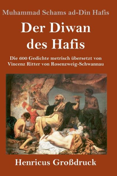 Cover for Muhammad Schams Ad-Din Hafis · Der Diwan des Hafis (Grossdruck) (Hardcover Book) (2019)