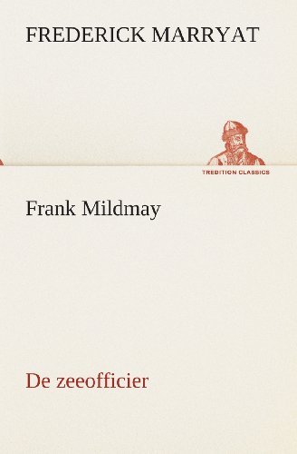 Frank Mildmay De Zeeofficier (Tredition Classics) (Dutch Edition) - Frederick Marryat - Books - tredition - 9783849539498 - April 4, 2013