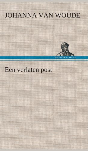 Cover for Johanna Van Woude · Een Verlaten Post (Gebundenes Buch) [Dutch edition] (2013)