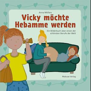 Cover for Anna Möllers · Vicky möchte Hebamme werden (Book) (2024)