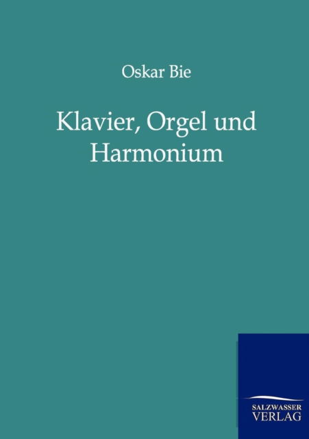 Cover for Oskar Bie · Klavier, Orgel Und Harmonium (Paperback Book) [German edition] (2012)