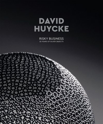 Cover for Huycke · David Huycke: Risky Business. 25 Years of Silver Objects (Hardcover Book) (2019)