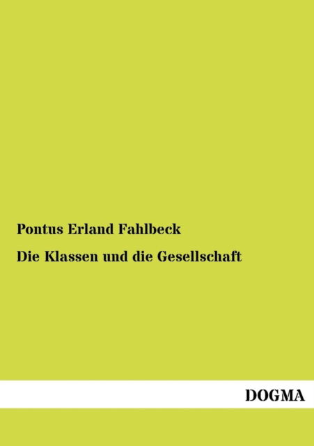 Cover for Pontus Erland Fahlbeck · Die Klassen Und Die Gesellschaft (Paperback Book) [German edition] (2012)