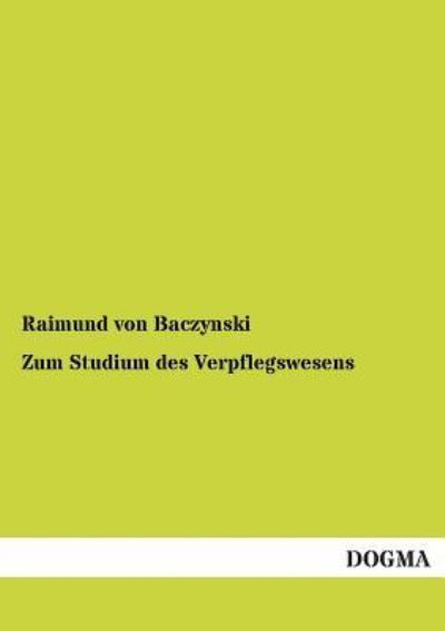 Cover for Raimund Von Baczynski · Zum Studium Des Verpflegswesens (Paperback Book) [German edition] (2012)