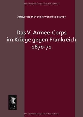 Cover for Arthur Friedrich Stieler Von Heydekampf · Das V. Armee-corps Im Kriege Gegen Frankreich 1870-71 (Paperback Book) [German edition] (2013)