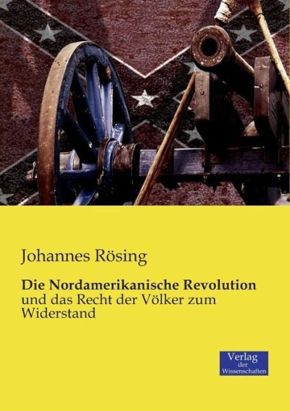 Cover for Johannes Rosing · Die Nordamerikanische Revolution (Taschenbuch) [German edition] (2019)