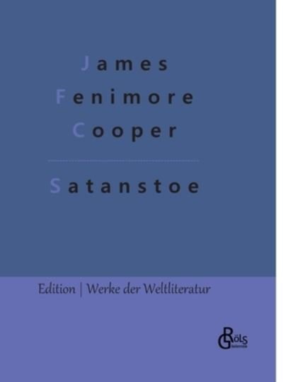 Cover for James Fenimore Cooper · Satanstoe : Satanstoe (Hardcover Book) (2022)