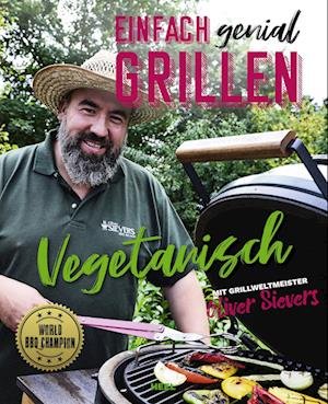 Cover for Oliver Sievers · Einfach genial Grillen - Vegetarisch (Paperback Book) (2022)