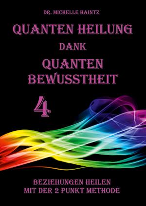 Cover for Michelle Haintz · Quanten Heilung dank Quanten Bewusstheit 4 (Paperback Book) (2021)