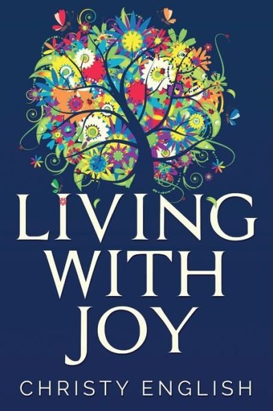 Cover for Christy English · Living With Joy: A Short Journey of the Soul (Pocketbok) [Large type / large print edition] (2021)