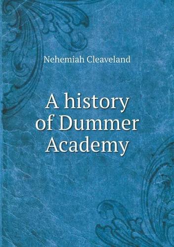 Cover for Nehemiah Cleaveland · A History of Dummer Academy (Paperback Bog) (2013)