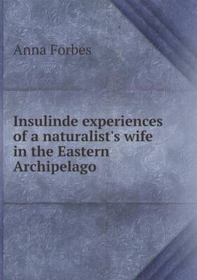 Cover for Anna Forbes · Insulinde Experiences of a Naturalist's Wife in the Eastern Archipelago (Paperback Book) (2015)