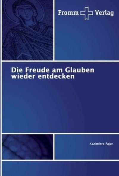 Cover for Pajor · Die Freude am Glauben wieder entd (Buch) (2018)