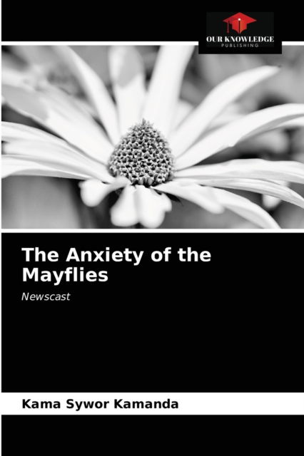 Cover for Kama Sywor Kamanda · The Anxiety of the Mayflies (Paperback Book) (2021)