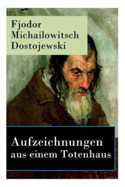 Cover for Fjodor Michailowitsch Dostojewski · Aufzeichnungen aus einem Totenhaus (Pocketbok) (2018)