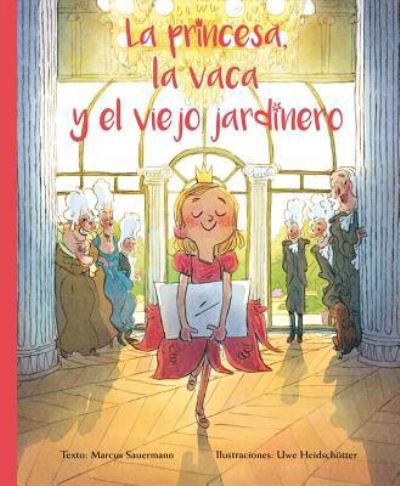 Princesa La Vaca Y El Viejo Jardinero, La / Pd. - Marcus Sauermann - Kirjat - PICARONA - 9788416648498 - keskiviikko 31. elokuuta 2016
